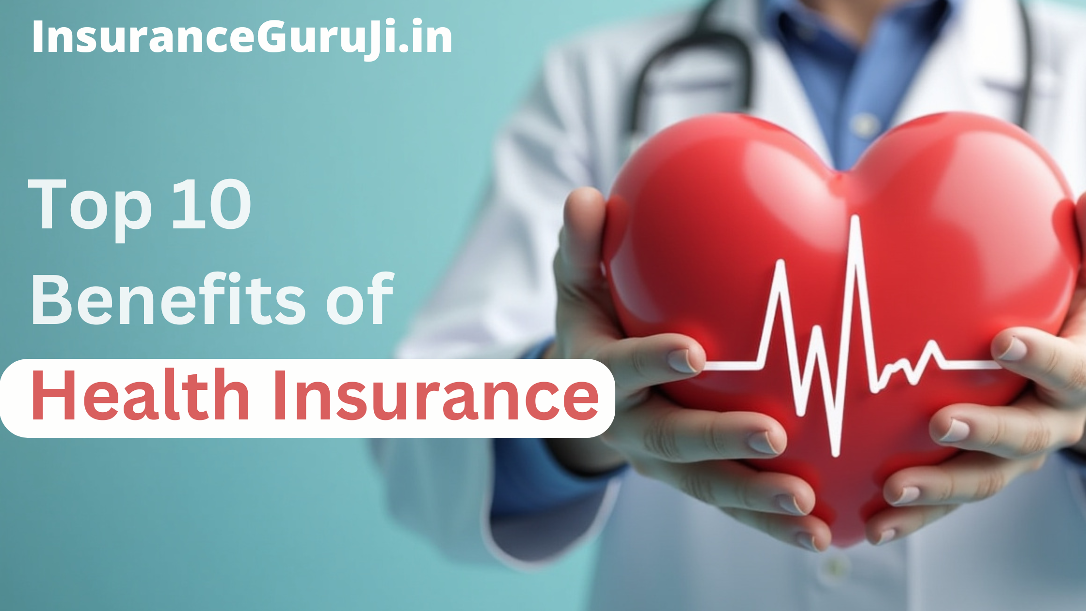 Top 10 Benefits of Health Insurance